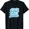 Jackie are You Here Where's Jackie Joe Biden President Funny T-Shirt