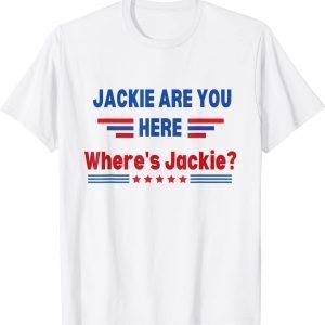 Funny Anti Biden ,Jackie Are You Here Where’s Jackie T-Shirt