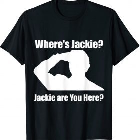 Jackie are You Here Anti Biden Meme Funny T-Shirt