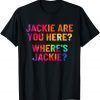 Funny Jackie are You Here Where's Jackie Joe Biden Tie Dye T-Shirt