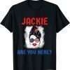 Jackie are You Here Where's Jackie Anti Biden T-Shirt
