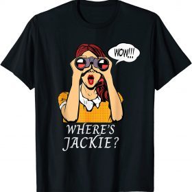 Where's Jackie? Political Halloween Costume Gift T-Shirt