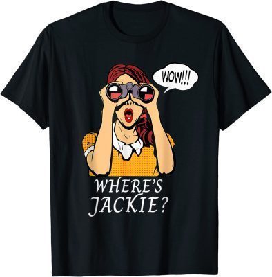 Where's Jackie? Political Halloween Costume Gift T-Shirt