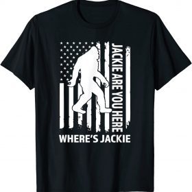 Jackie Are You Here Where's Jackie Big Foot USA Flag Gift T-Shirt