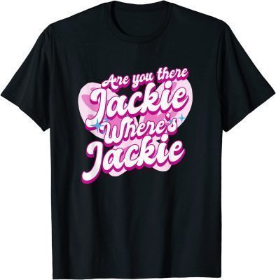 Jackie are You Here Biden Meme T-Shirt