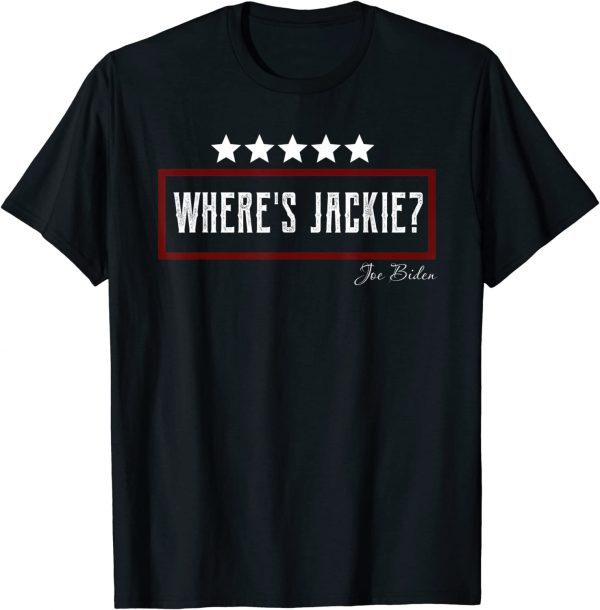 FJB Where's Jackie? Joe Biden Meme T-Shirt