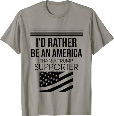 Vintage I'd Rather Be An American Than A Trump Supporter T-Shirt