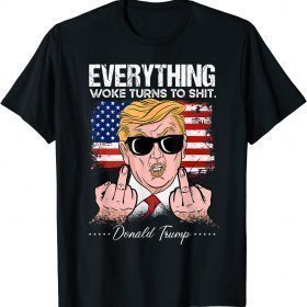 Everything Woke Turns To Shit, Trump 2024 Gift T-Shirt