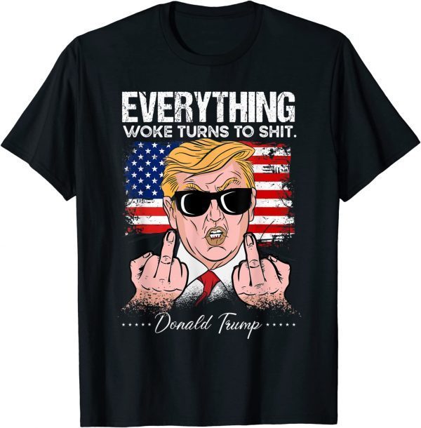 Everything Woke Turns To Shit, Trump 2024 Gift T-Shirt