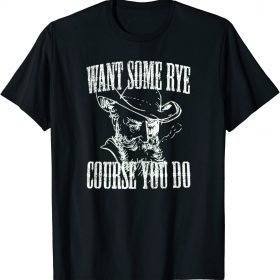 Want Some Rye Course You Do, Distressed Look, By Yoraytees 2023 T-Shirt