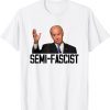 Semi-Fascist Funny Political Humor Funny Biden Quotes 2023 T-Shirt