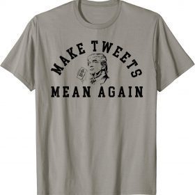 Trump Make Tweets Mean Again for Trump Supporters 2023 T-Shirt