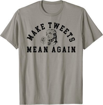 Trump Make Tweets Mean Again for Trump Supporters 2023 T-Shirt
