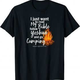 I Just Wanna Read My Bible, follow Yeshua, and Go Camping Classic T-Shirt