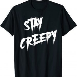 Stay Creepy Halloween Horror Shirts