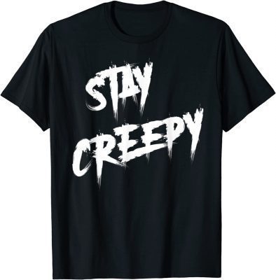 Stay Creepy Halloween Horror Shirts