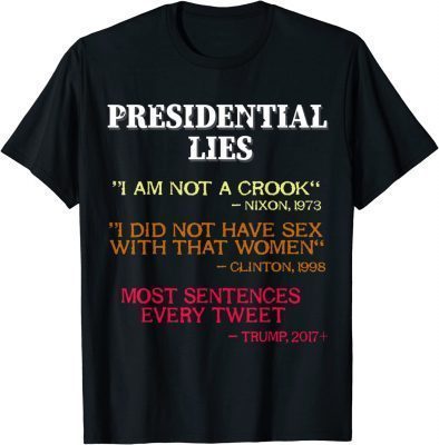 Presidential Lies, Nixon, Clinton and Trump Lies, Anti Trump Gift Shirts
