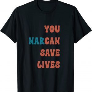 You Narcan Save Lives T-Shirt