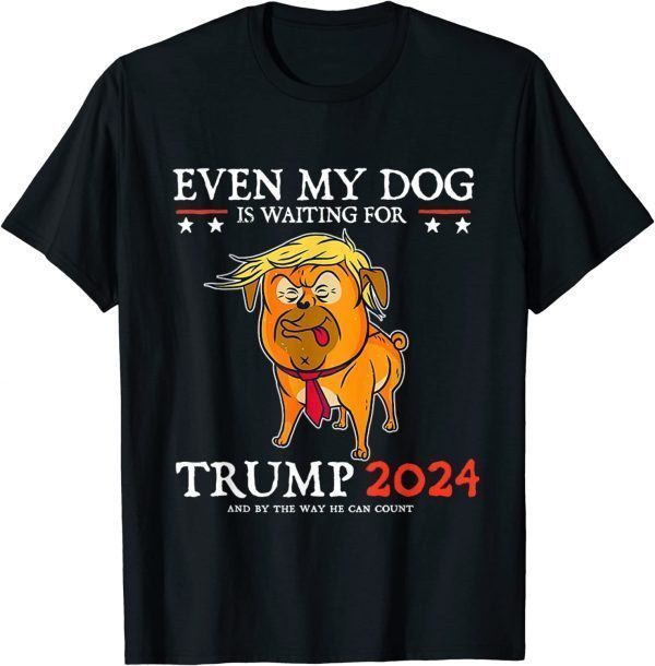 Even My Dog Is Waiting For Trump 2024 Unisex T-Shirt