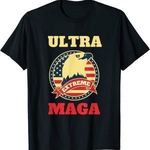 Ultra Extreme MAGA Ultra-Maga Trump Supporter Patriotic Funny T-Shirt