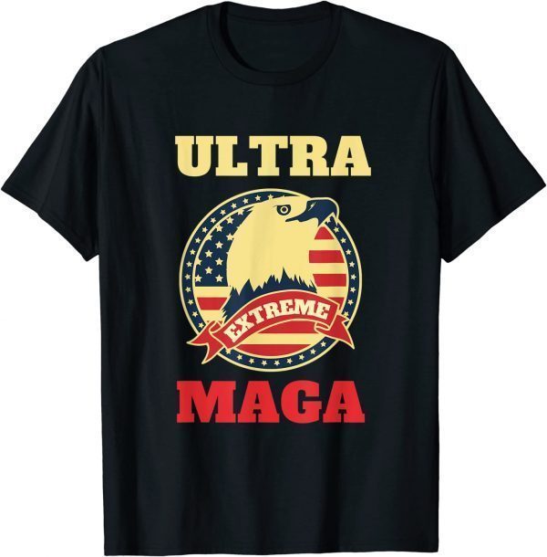 Ultra Extreme MAGA Ultra-Maga Trump Supporter Patriotic Funny T-Shirt