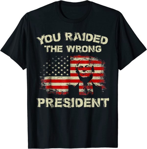 Trump You Raided The Wrong President 2023 T-Shirt