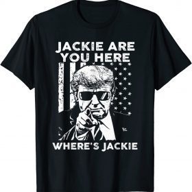 Jackie are You Here Where's Jackie Biden President Official T-Shirt