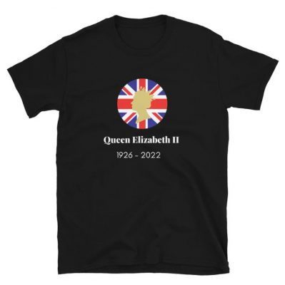 Queen Elizabeth II, Rest In Peace Her Majesty the Queen Top 2022 T-Shirt