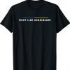Fight Like Ukrainians Tee Shirts