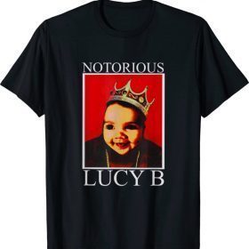 Notorious Lucy B Shirt