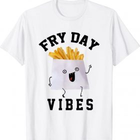 Fry Day Vibes T-Shirt