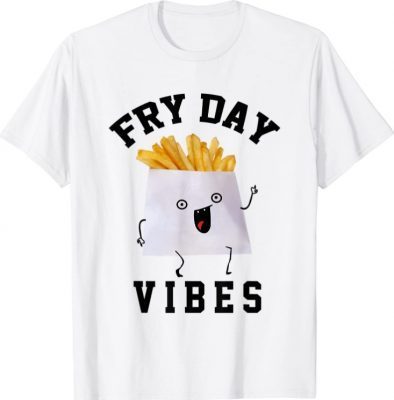 Fry Day Vibes T-Shirt