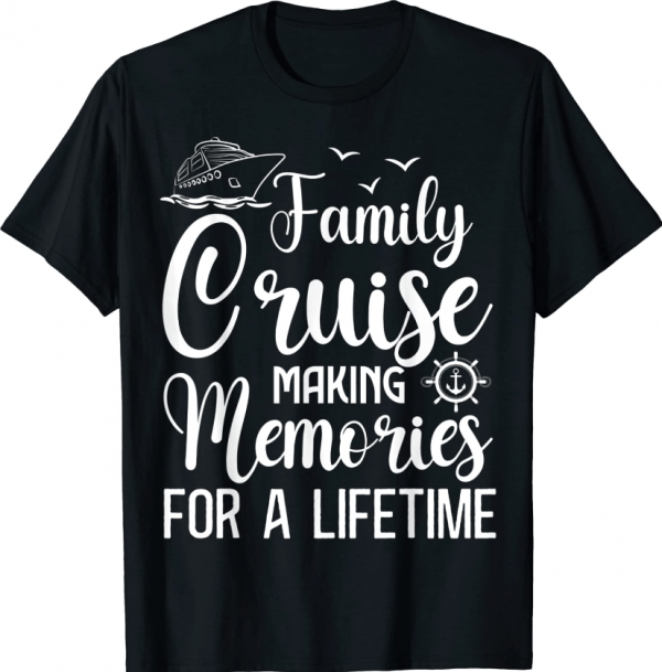 Family Cruise 2022 Making Memories For A Lifetime Vacation 2023 T-Shirt