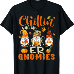 Funny Chillin With My ER Gnomies Nurse Gnome Thanksgiving Fall T-Shirt