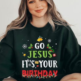 Go Jesus It's Your Birthday Sweatshirt, Christmas Shirt, Funny Go Jesus It's Your Birthday Unisex Sweatshirt