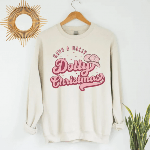 Have a Holly Dolly Christmas Sweatshirts, Western Christmas Shirt, Christmas Gift