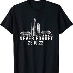 Pray For ITAEWON ,Seoul Never Forget 29.10.22 T-Shirt