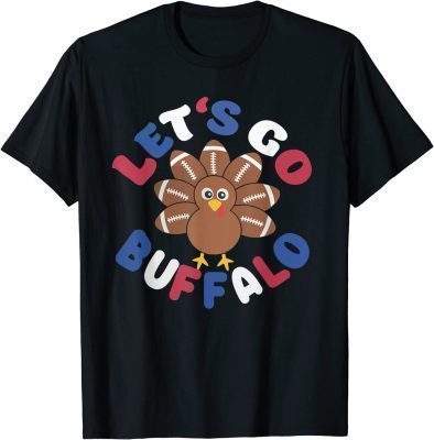 Let's Go Buffalo Turkey Football Thanksgiving Men Women Kid 2023 T-Shirt