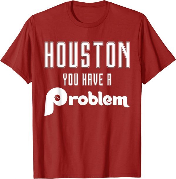 Houston You Have A Problem Funny Jersey Philadelphia Philly Vintage Shirts