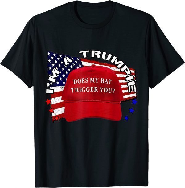 Trumpie Does My Hat Trigger You Trump 2024 USA Proud Trumpie Shirt