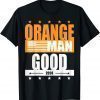 Classic Orange Man Good Meme Patriotic American T-Shirt