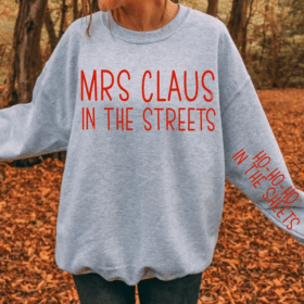 mrs claus in the streets ho ho ho in the sheets | holiday sweatshirt | Christmas shirt | gift for her | funny christmas shirt