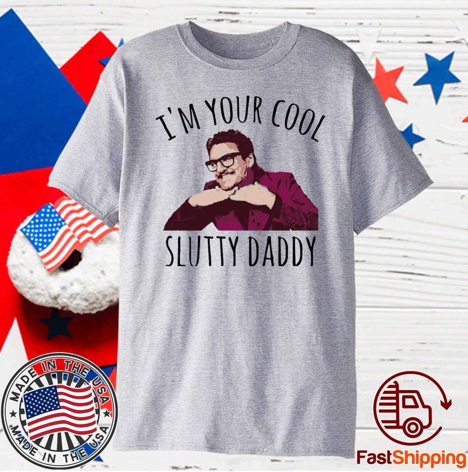Cool Slutty Daddy Pedro Pascal Unisex 2023 Shirt