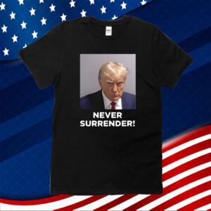 MAGA 47 Trump Never Surrender Tee Shirt
