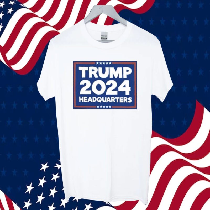 Trump 2024 Headquarters TShirt