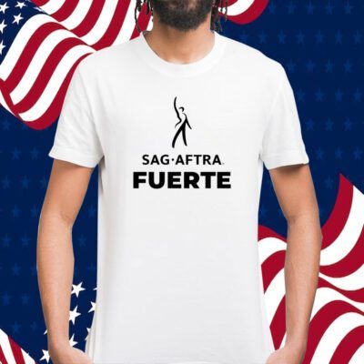 Sag Aftra Fuerte T-Shirt