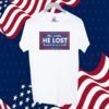 No Really He Lost And You’re In A Cult Tee Shirt