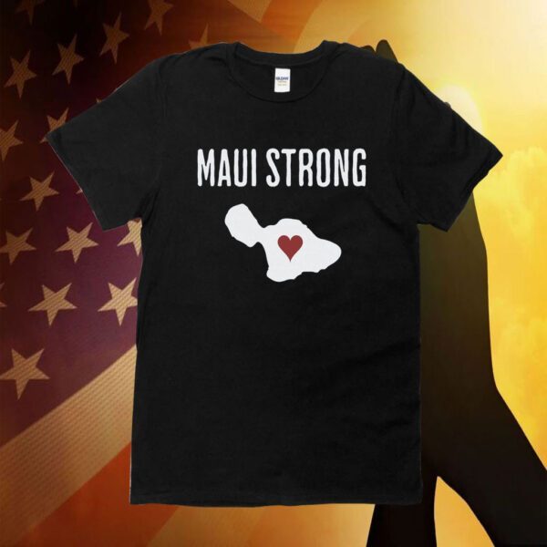 Maui Strong, Support for Hawaii Fire Victims Shirt