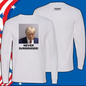 Never Surrender Trump 2024 Tee Shirt