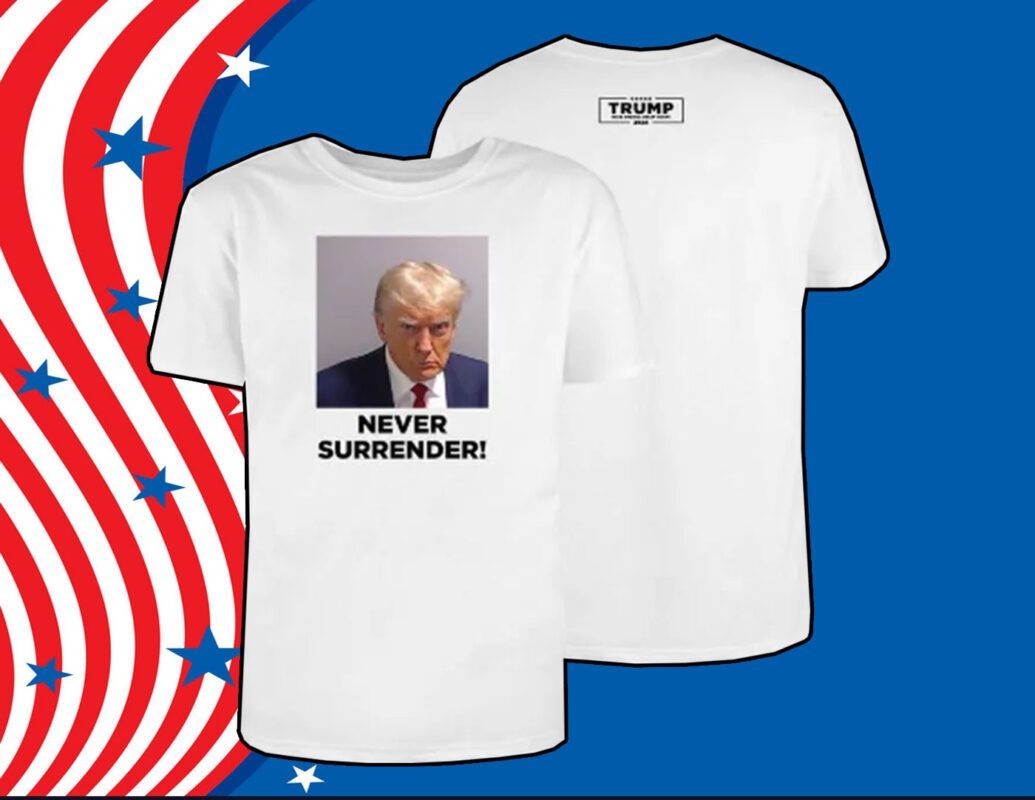 Never Surrender Trump 2024 Tee Shirt